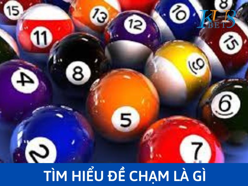 Đề chạm là gì ? Cách bắt đề chạm hiệu quả 100% 11 đề chạm là gì