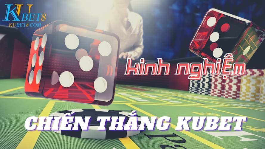 Tại sao chơi Kubet luôn thua? Kubet có phải là lừa đảo? 3 Những kinh nghiệm giúp bạn dễ dàng thắng tại Kubet