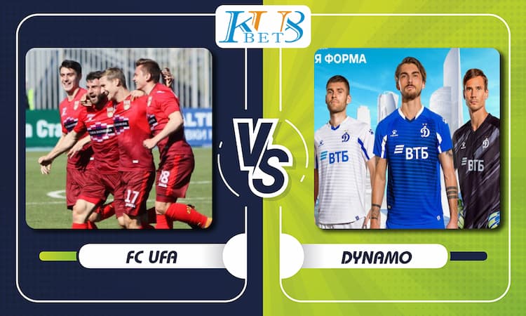 Soi kèo FC Ufa vs Dynamo Moscow, 21h30 ngày 31/7 1 FC Ufa vs Dynamo Moscow