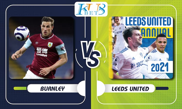 Soi kèo Burnley vs Leeds United, 20h 29/8 1 Burnley vs Leeds United
