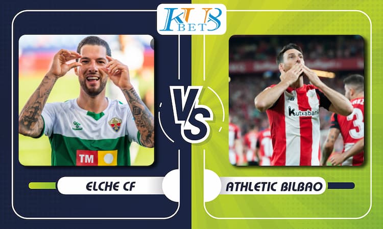 Soi kèo Elche CF vs Athletic Bilbao, 03h00 ngày 17/8 1 Elche CF vs Athletic Bilbao