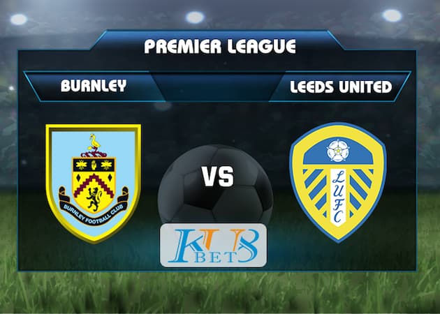 Soi kèo Burnley vs Leeds United, 20h 29/8 5 soi keo Burnley vs Leeds United