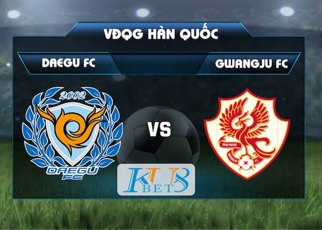Soi kèo Daegu FC vs Gwangju FC, 17h30 20/8 5 soi keo Daegu FC vs Gwangju FC