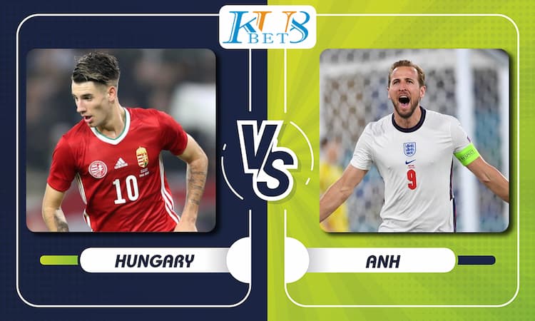 Soi kèo Hungary vs Anh, 01h45 ngày 3/9 1 Hungary vs Anh