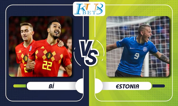 Soi kèo Bỉ vs Estonia, 02h45 ngày 14/11 25 Bi vs Estonia