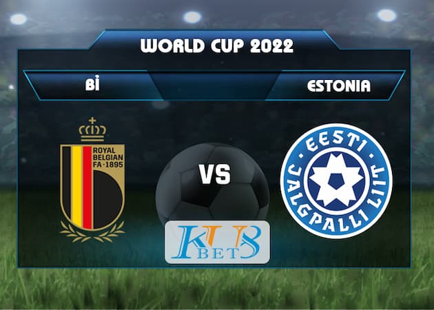 Soi kèo Bỉ vs Estonia, 02h45 ngày 14/11 3 soi keo Bỉ vs Estonia