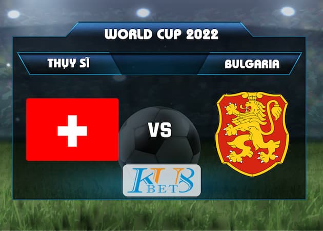 soi keo Thụy Sĩ vs Bulgaria