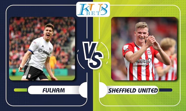 Soi kèo Fulham vs Sheffield United, 02h45 ngày 21/12 1 Fulham vs Sheffield United