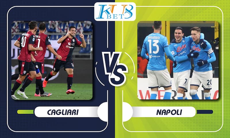 Soi kèo Cagliari vs Napoli, 01h00 ngày 22/02, vòng 26 Series A 25 Cagliari vs Napoli