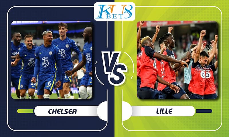 Soi kèo Chelsea vs Lille, 03h00 ngày 23/02, vòng 1/8 Champions League 9 Chelsea vs Lille