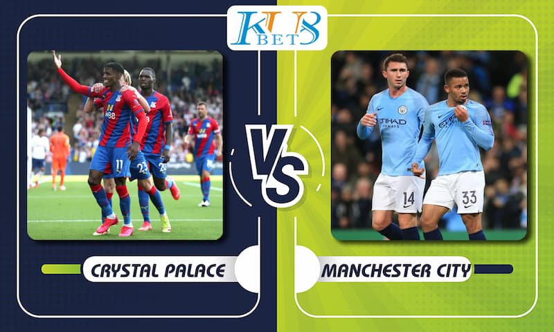 Soi kèo Crystal Palace vs Manchester City, 03h00 ngày 15/03, vòng 29 Premier League 1 Crystal Palace vs Manchester City