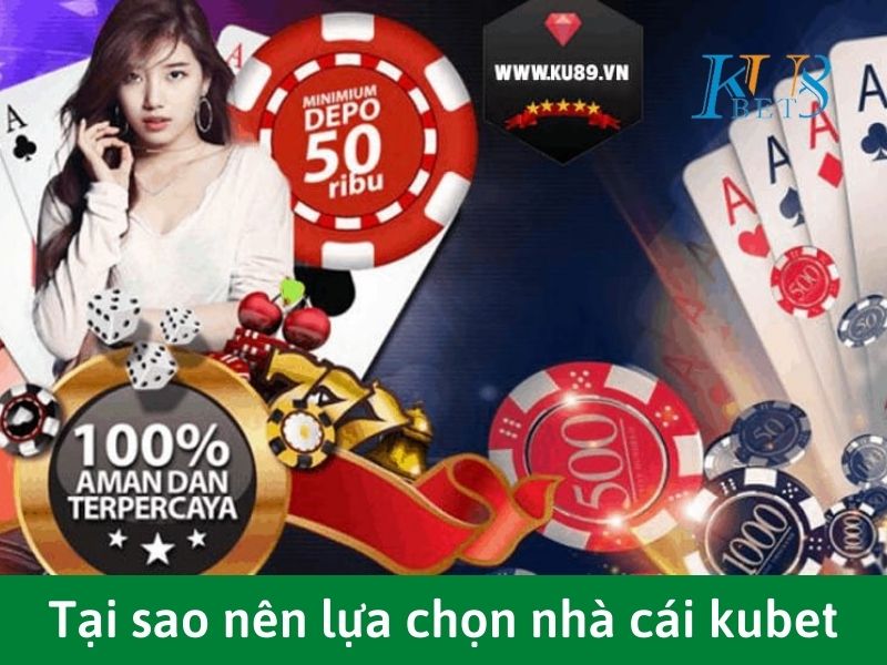 Tại sao nên lựa chọn nhà cái kubet